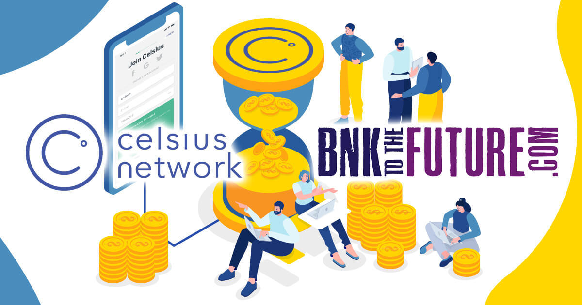 Celsius Network、BnkToTheFutureで1,700万ドルの資金調達に成功