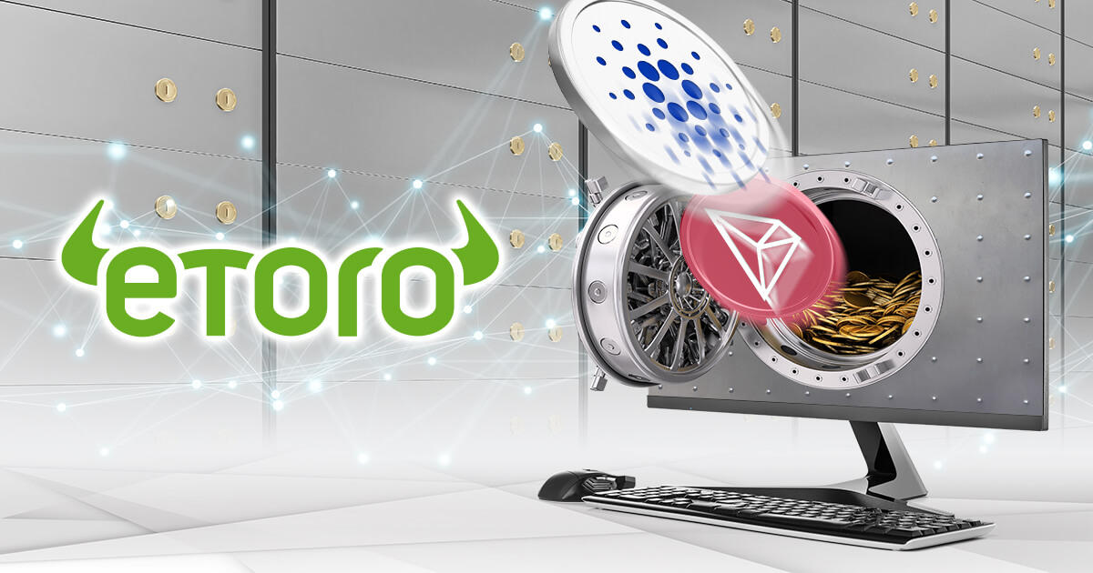 eToro、カルダノとトロンを対象としたステーキングサービスを開始