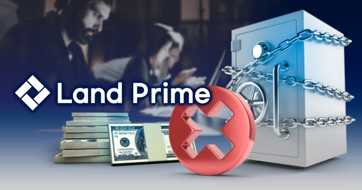 Land Primeに出金拒否はある？口コミからブローカーインタビューまで徹底調査！